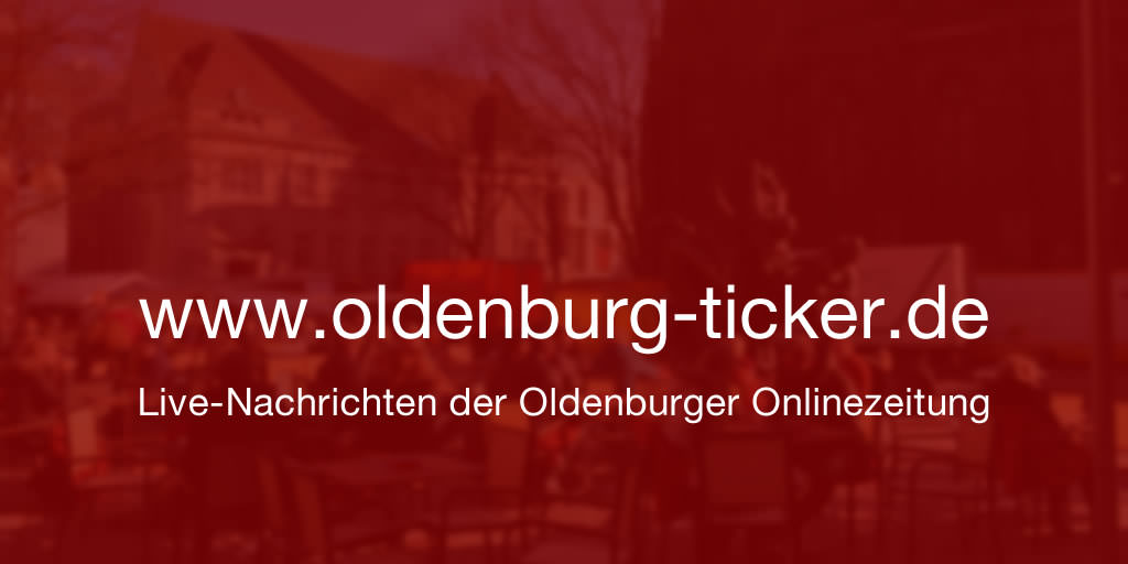Oldenburg Ticker | Kurznachrichten der Oldenburger Onlinezeitung